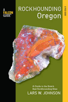 Rockhounding Oregon - Lars W. Johnson