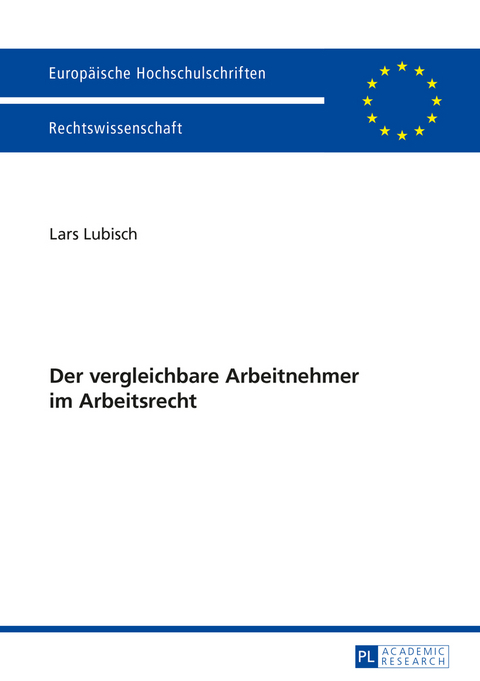 Der vergleichbare Arbeitnehmer im Arbeitsrecht - Lars Lubisch