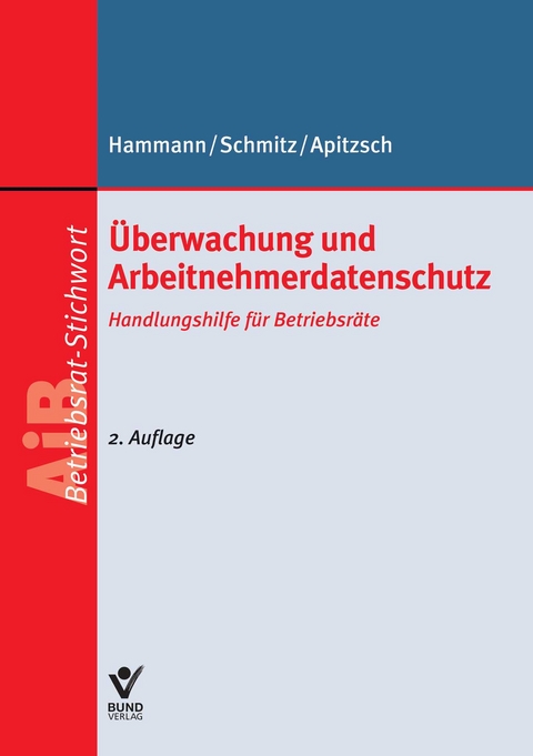 &Uuml;berwachung und Arbeitnehmerdatenschutz - Wolfgang Apitzsch, Karl Schmitz, Dirk Hammann