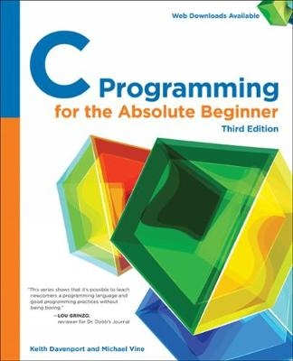 C Programming for the Absolute Beginner - Keith Davenport, Michael Vine