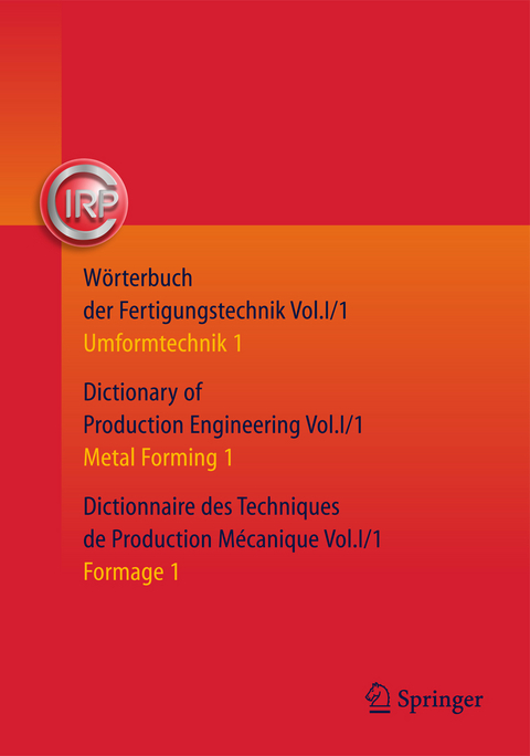 W&ouml;rterbuch der Fertigungstechnik. Dictionary of Production Engineering. Dictionnaire des Techniques de Production M&eacute;canique Vol. I/1