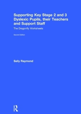 Supporting Key Stage 2 and 3 Dyslexic Pupils, their Teachers and Support Staff - Sally Raymond