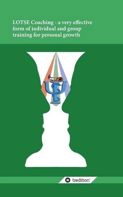 LOTSE Coaching - a very effective form of individual and group training for personal growth - Adalbert Bader