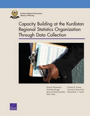 Capacity Building at the Kurdistan Region Statistics Office Through Data Collection - Shmuel Abramzon, Nicholas Burger, Bonnie Ghosh-Dastidar, Peter Glick, Krishna B. Kumar