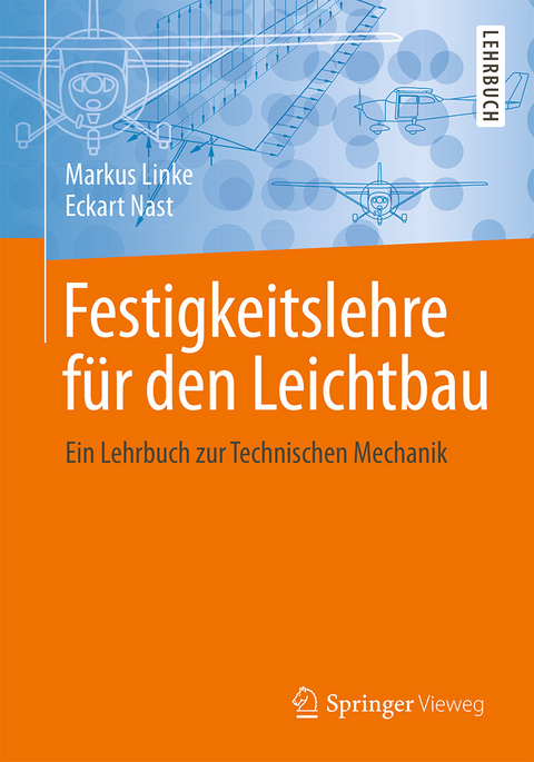 Festigkeitslehre f&uuml;r den Leichtbau - Markus Linke, Eckart Nast