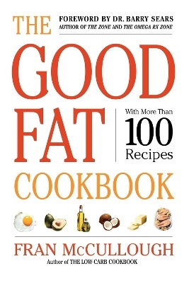 The Good Fat Cookbook - Fran McCullough