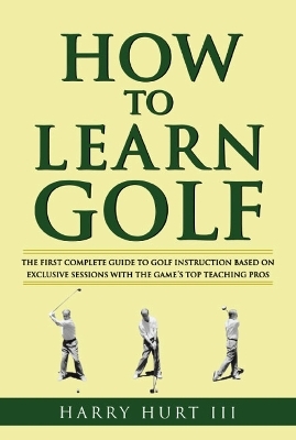 How to Learn Golf - Harry Hurt III