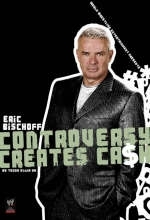 Controversy Creates Cash - Eric Bischoff