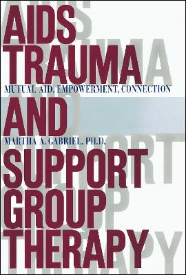 AIDS Trauma and Support Group Therapy - Martha A. Gabriel