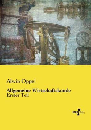 Allgemeine Wirtschaftskunde - Alwin Oppel