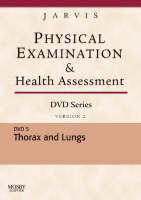 Physical Examination and Health Assessment DVD Series: DVD 5: Thorax and Lungs, Version 2