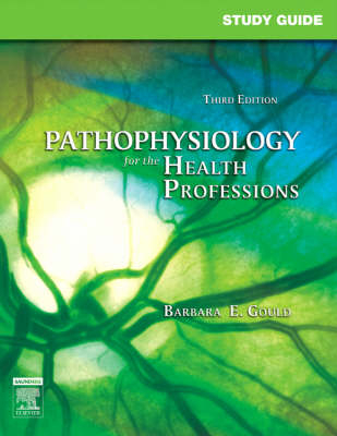 Study Guide for Pathophysiology for the Health Professions - Barbara E. Gould, Gwen Buttle