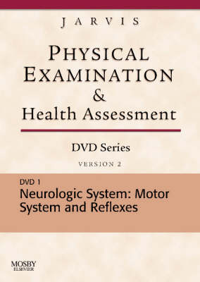 Physical Examination and Health Assessment DVD Series: DVD 1: Neurologic: Motor System and Reflexes, Version 2