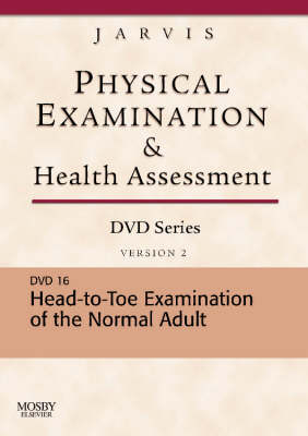 Physical Examination and Health Assessment DVD Series: DVD 16: Head-To-Toe Examination of the Adult, Version 2
