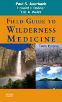 Field Guide to Wilderness Medicine - Paul S. Auerbach, Howard J. Donner, Eric A. Weiss