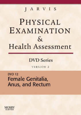 Physical Examination and Health Assessment DVD Series: DVD 12: Female Genitalia, Version 2