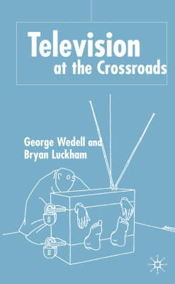 Television at the Crossroads -  B. Luckham,  G. Wedell