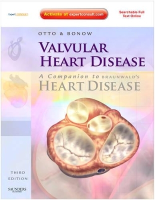 Valvular Heart Disease: A Companion to Braunwald's Heart Disease - Catherine M. Otto, Robert O. Bonow