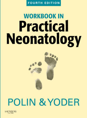 Workbook in Practical Neonatology - Richard A. Polin, Mervin C. Yoder