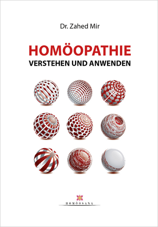 Homöopathie anwenden und verstehen