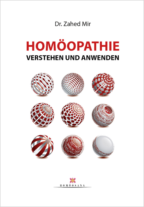 Hom&ouml;opathie anwenden und verstehen - Mir Dr. Zahed