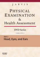 Physical Examination and Health Assessment DVD Series: DVD 2: Head, Eyes, and Ears, Version 2