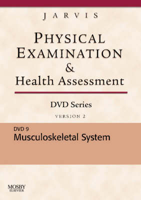 Physical Examination and Health Assessment DVD Series: DVD 9: Musculoskeletal System, Version 2