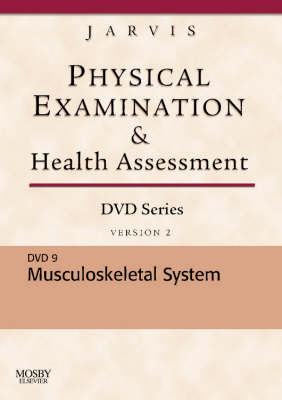 Physical Examination and Health Assessment DVD Series: DVD 9: Musculoskeletal System, Version 2 - Carolyn Jarvis
