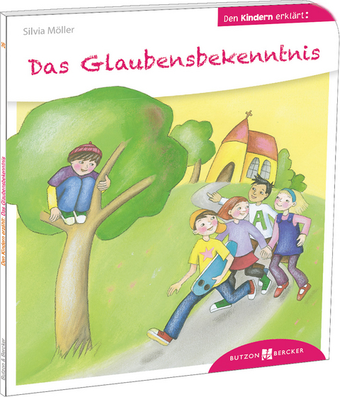 Das Glaubensbekenntnis den Kindern erkl&auml;rt - Silvia M&ouml;ller