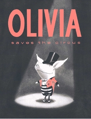 Olivia Saves The Circus - Ian Falconer