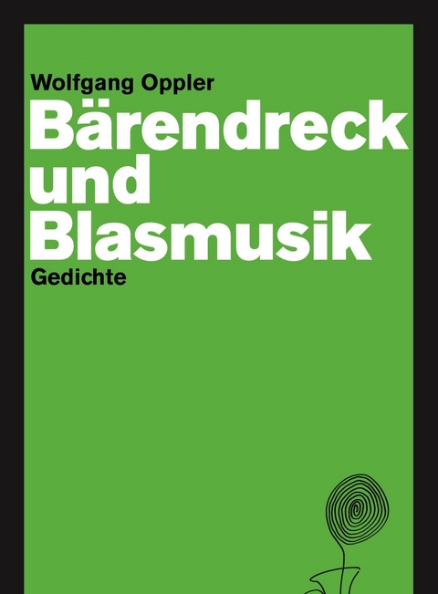 B&auml;rendreck und Blasmusik - Wolfgang Oppler