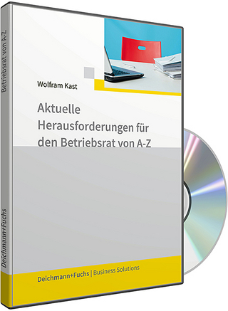 CD-ROM Aktuelle Herausforderungen für den Betriebsrat von A-Z