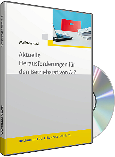 CD-ROM Aktuelle Herausforderungen f&uuml;r den Betriebsrat von A-Z
