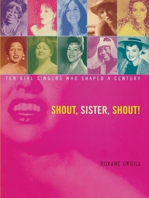 Shout, Sister, Shout! - Roxane Orgill