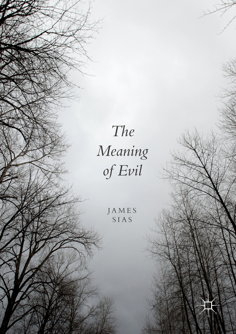 The Meaning of Evil - James Sias