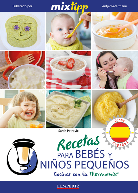 MIXtipp: Recetas para Bebés y Niños Pequeños (español) - Sarah Petrovic