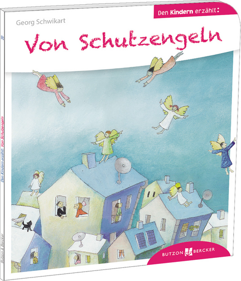 Von Schutzengeln den Kindern erz&auml;hlt - Georg Schwikart