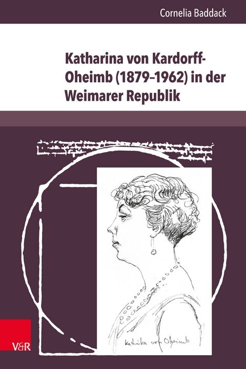 Katharina von Kardorff-Oheimb (1879-1962) in der Weimarer Republik -  Cornelia Baddack