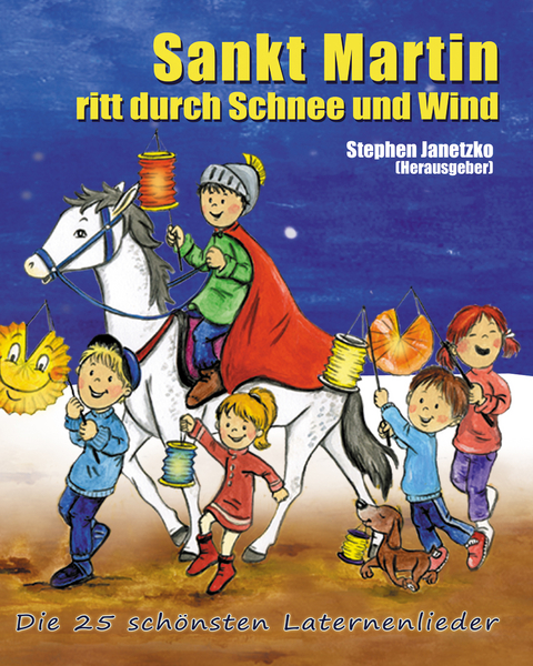 Sankt Martin ritt durch Schnee und Wind - Die 25 sch&ouml;nsten Laternenlieder - Stephen Janetzko