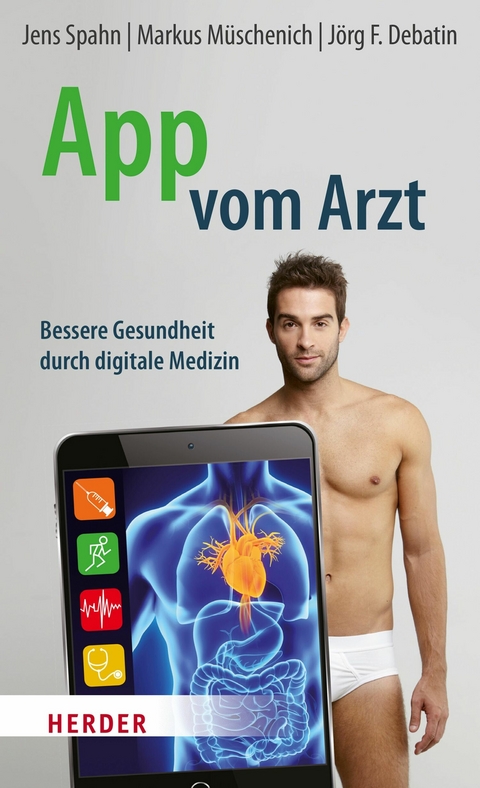 App vom Arzt - Jens Spahn, Dr. Markus M&uuml;schenich, J&ouml;rg F. Debatin