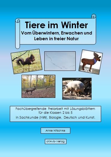 Tiere im Winter. Vom &Uuml;berwintern, Erwachen und Leben in freier Natur. - Anke Nitschke