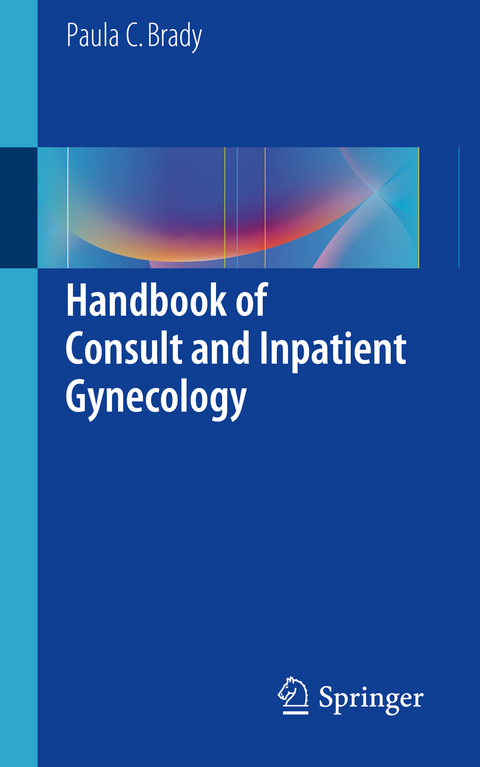 Handbook of Consult and Inpatient Gynecology -  Paula C. Brady