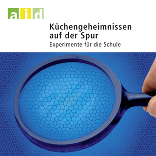 Küchengeheimnissen auf der Spur - Experimente für die Schule - Schullizenz