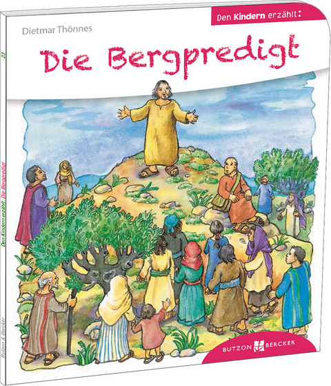 Die Bergpredigt den Kindern erz&auml;hlt - Dietmar Th&ouml;nnes