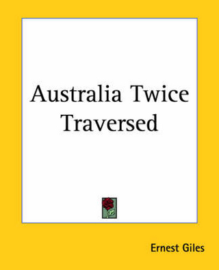 Australia Twice Traversed