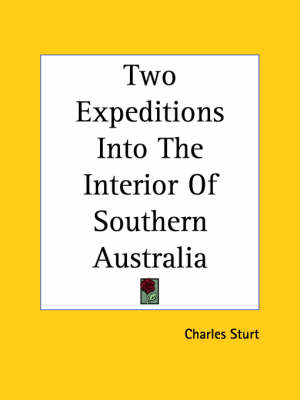 Two Expeditions Into The Interior Of Southern Australia - Charles Sturt