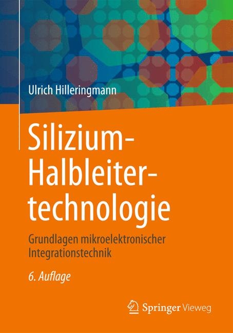 Silizium-Halbleitertechnologie - Ulrich Hilleringmann