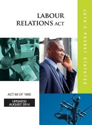 Labour Relations Act 66 of 1995 & CCMA Related Material - 