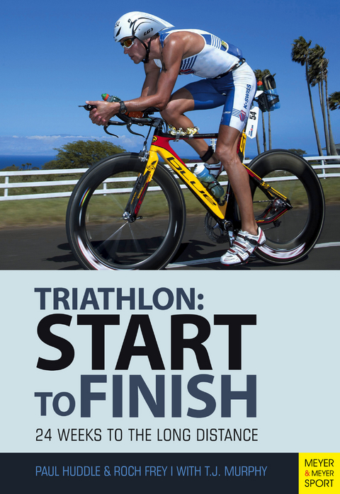 Triathlon: Start to Finish -  Roch Frey,  Paul Huddle,  T.J. Murphy