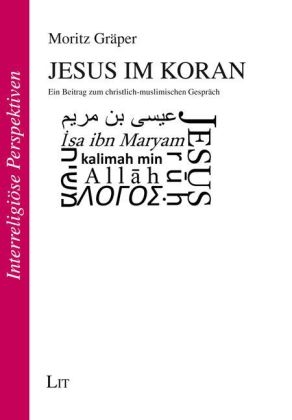Jesus im Koran - Moritz Gr&auml;per